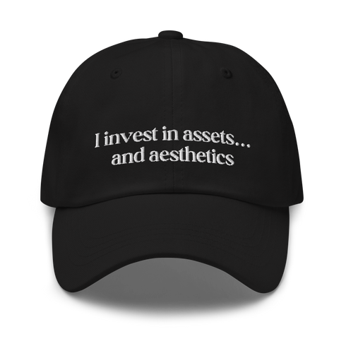 I Invest in assets and aesthetics - Gorra