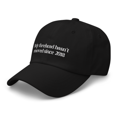 My forehead hasnt moved since 2018 - Gorra