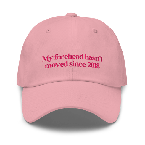 My forehead hasnt moved since 2018 - Gorra