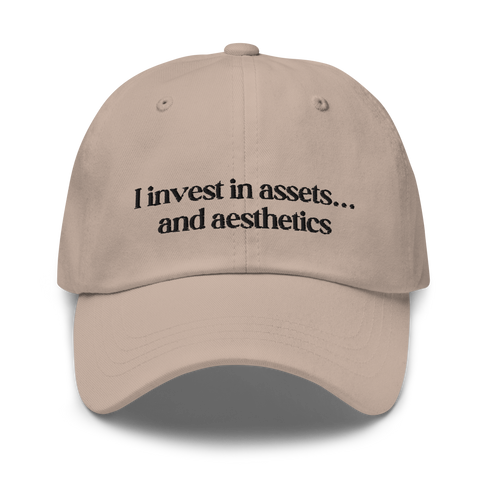 I Invest in assets and aesthetics - Gorra