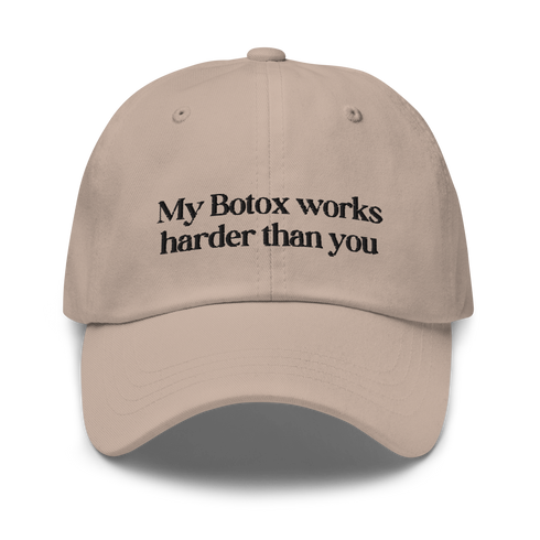 My Botox works harder than you - Gorra