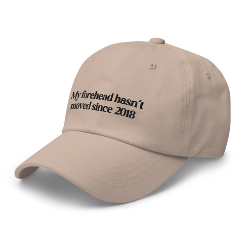 My forehead hasnt moved since 2018 - Gorra