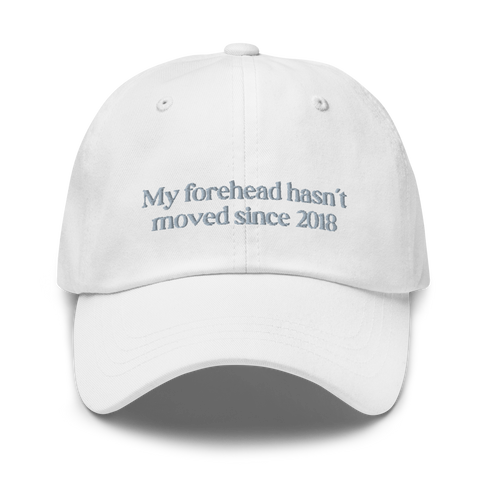 My forehead hasnt moved since 2018 - Gorra