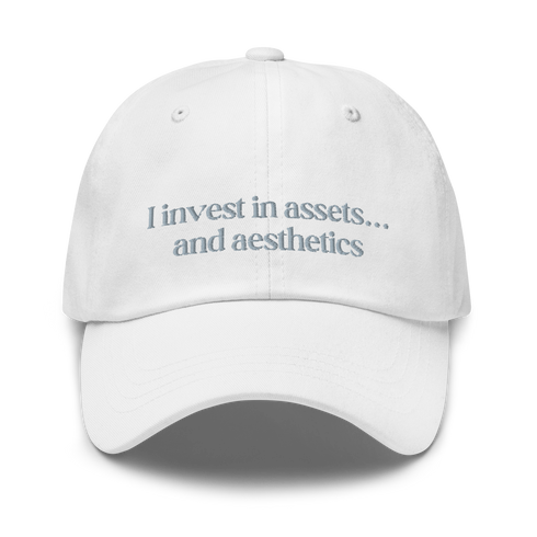 I Invest in assets and aesthetics - Gorra